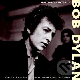 Bob Dylan - Ilustrovaná biografie -