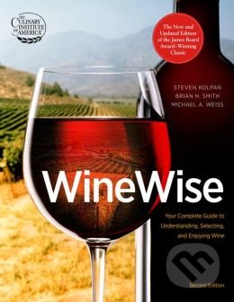 Wine Wise - Steven Kolpan, Michael A. Weiss, Brian H. Smith