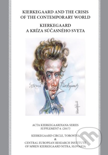 Kierkegaard and the Crisis of the Contemporary World / Kierkegaard a kríza súčasného sveta - Kolektív autorov
