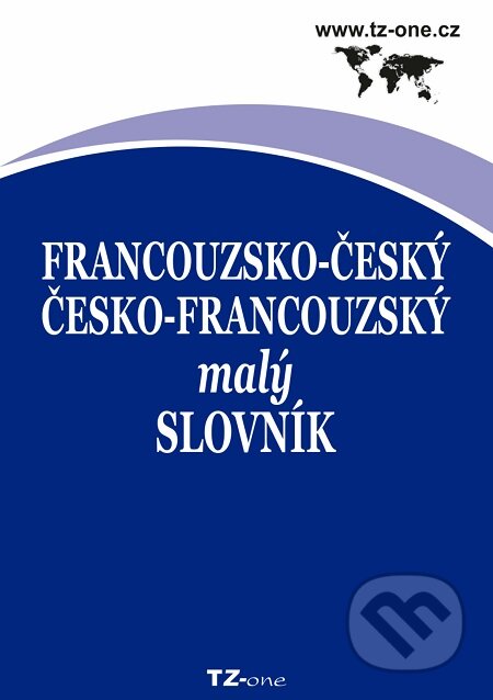 Francouzsko-český/ česko-francouzský malý slovník - Kolektiv autorov